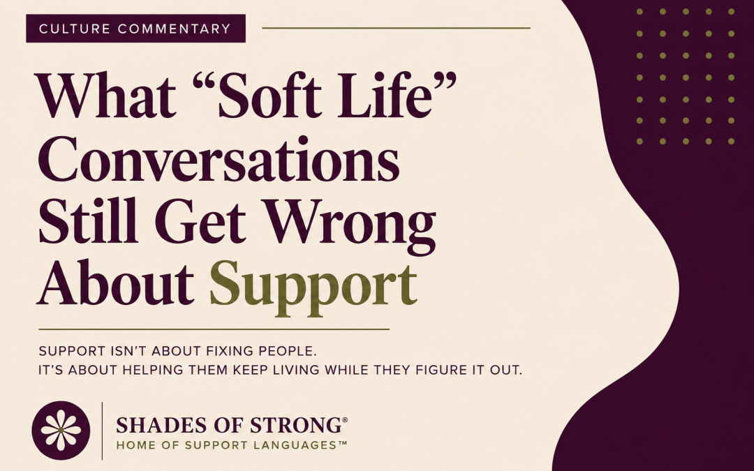 What “Soft Life” Conversations Still Get Wrong About Support